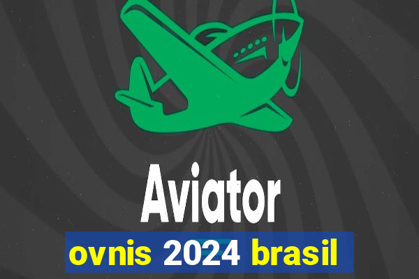 ovnis 2024 brasil